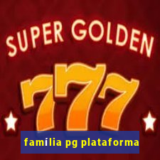 família pg plataforma