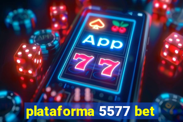 plataforma 5577 bet