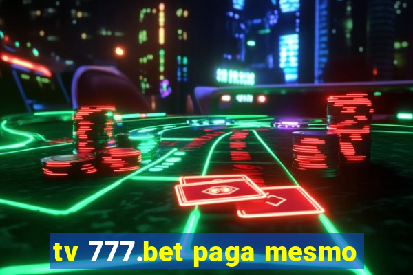 tv 777.bet paga mesmo