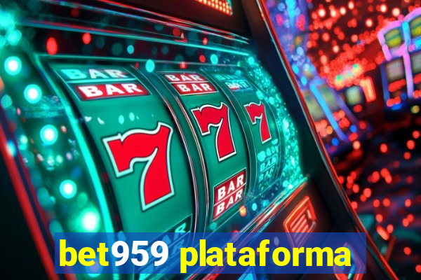 bet959 plataforma