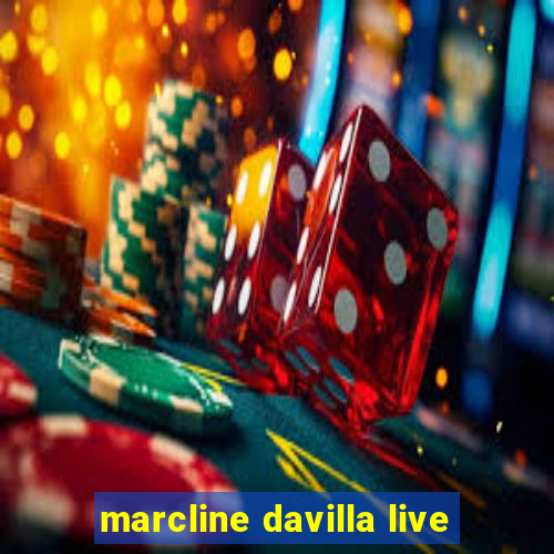 marcline davilla live