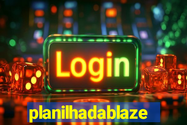 planilhadablaze