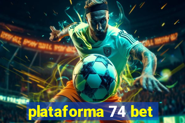 plataforma 74 bet