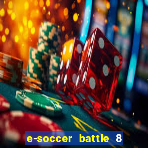 e-soccer battle 8 minutos tabela