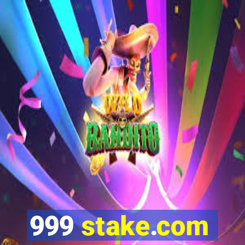 999 stake.com