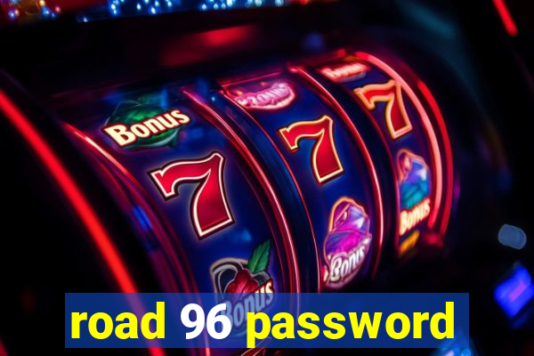 road 96 password