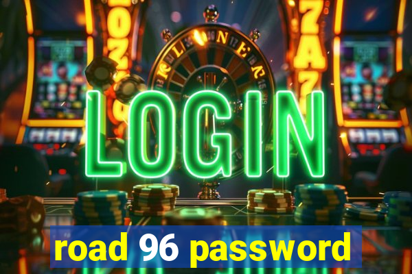 road 96 password