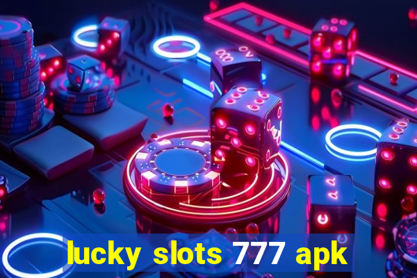 lucky slots 777 apk