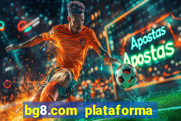 bg8.com plataforma paga mesmo