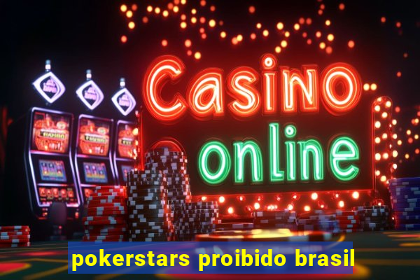 pokerstars proibido brasil