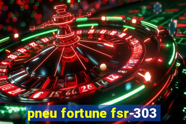 pneu fortune fsr-303