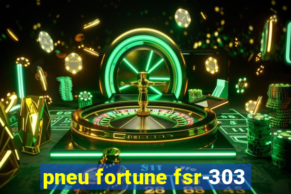 pneu fortune fsr-303