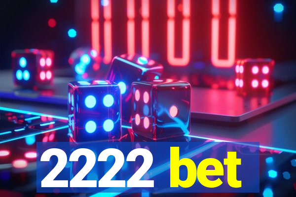 2222 bet