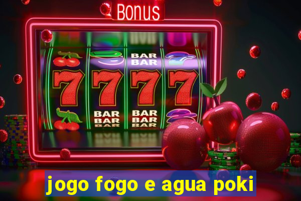 jogo fogo e agua poki