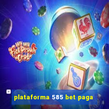 plataforma 585 bet paga