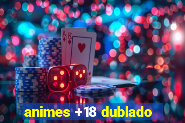 animes +18 dublado