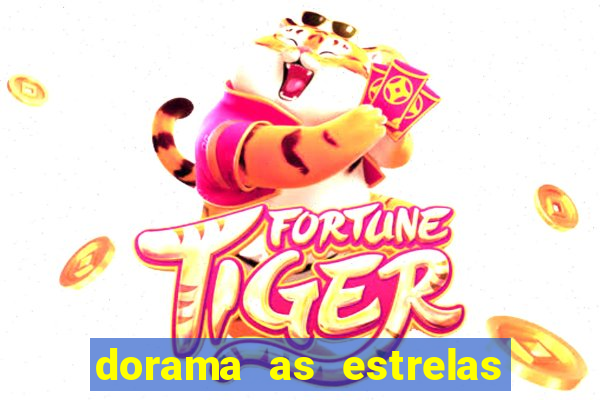 dorama as estrelas nao sao tao brilhantes quanto voce