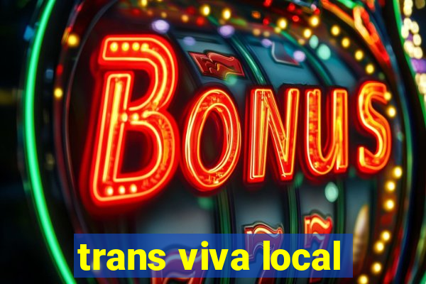 trans viva local