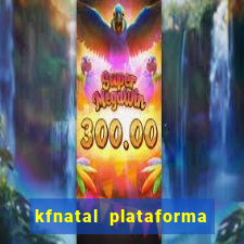 kfnatal plataforma de jogos