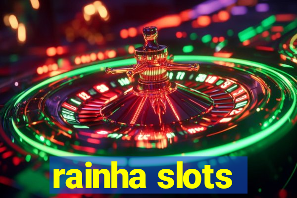 rainha slots