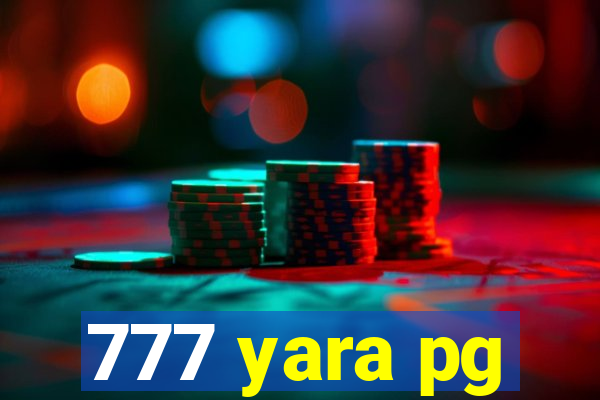 777 yara pg