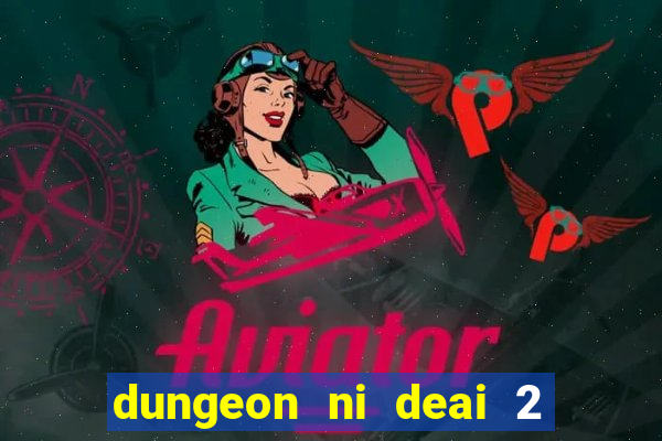 dungeon ni deai 2 temporada dublado