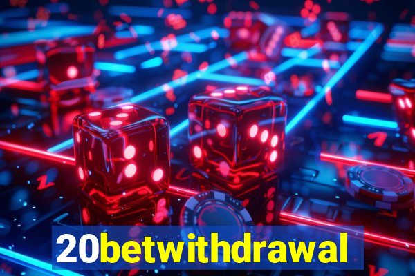 20betwithdrawal