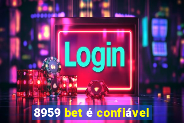 8959 bet é confiável