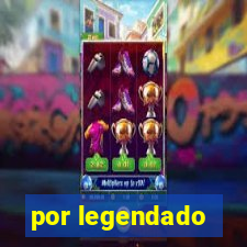 por legendado