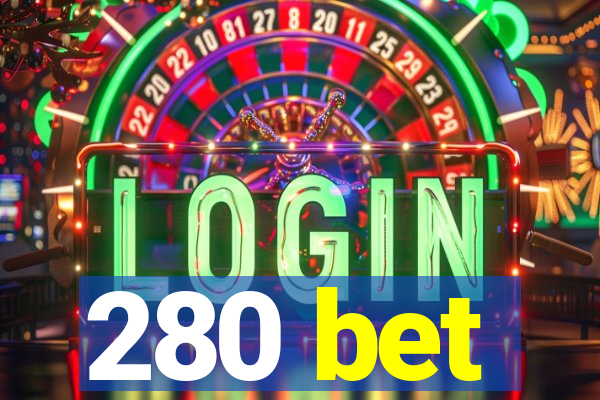 280 bet