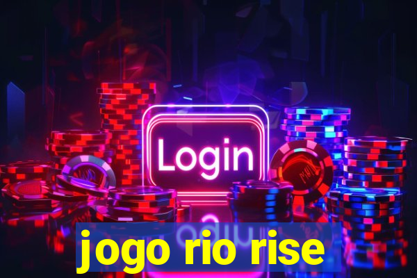 jogo rio rise