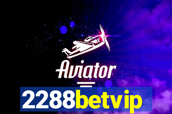 2288betvip