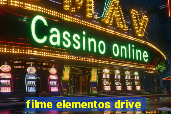 filme elementos drive