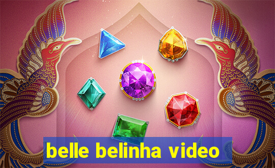 belle belinha video