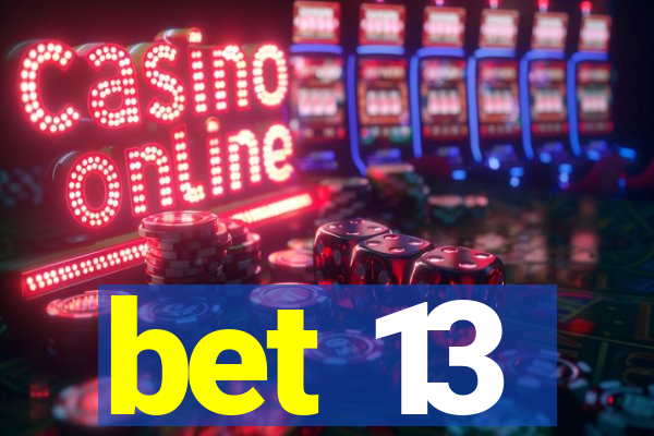 bet 13