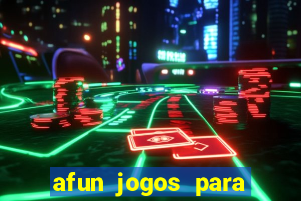 afun jogos para ganhar dinheiro