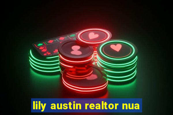 lily austin realtor nua