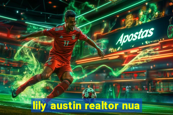 lily austin realtor nua