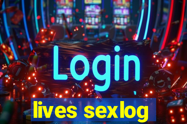 lives sexlog