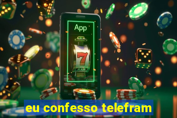 eu confesso telefram