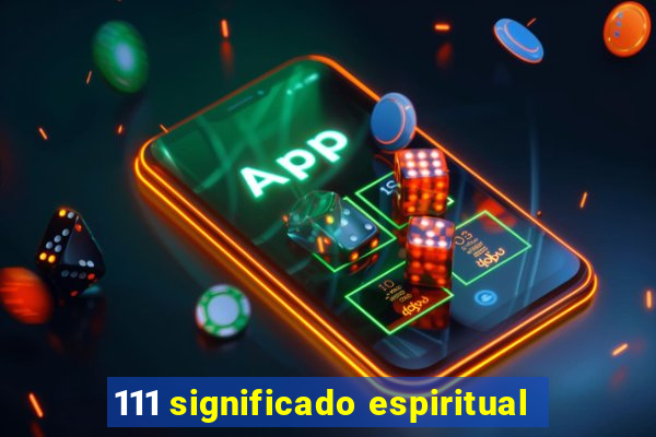 111 significado espiritual