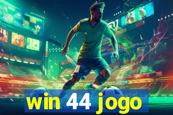 win 44 jogo