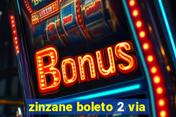 zinzane boleto 2 via