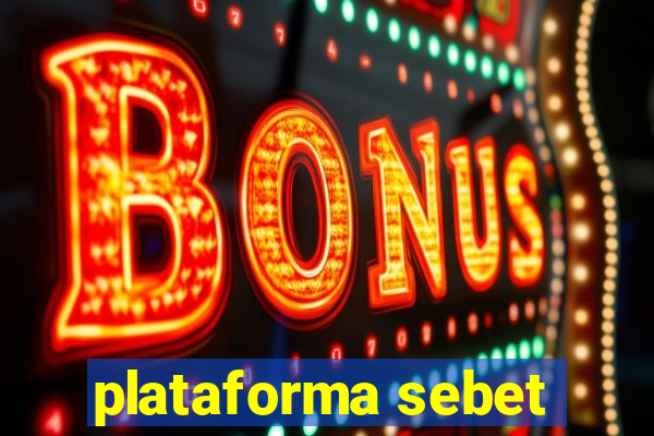 plataforma sebet