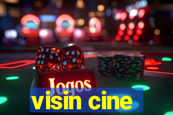 visin cine