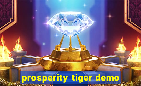 prosperity tiger demo