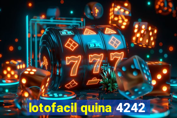 lotofacil quina 4242