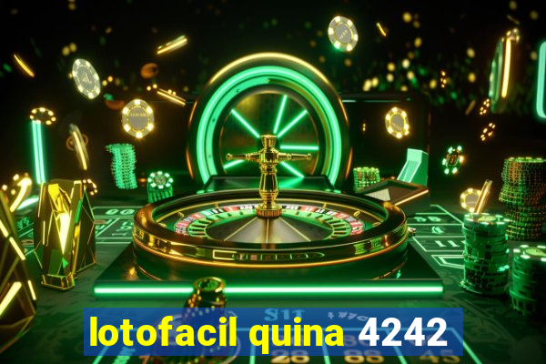 lotofacil quina 4242