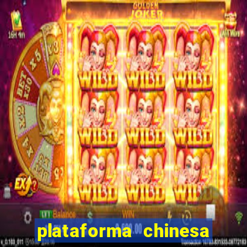 plataforma chinesa de jogo