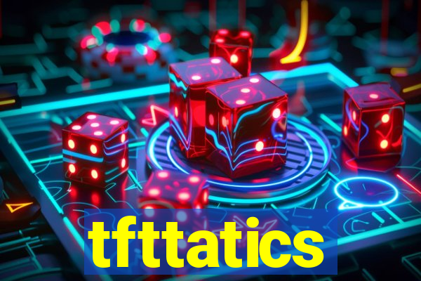 tfttatics